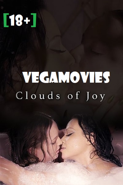 Download  [18-] Clouds Of Joy (2019) Full Movie In English WeB-DL 480p | 720p [100MB]