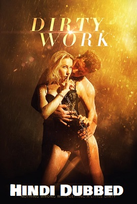 Download  [18-] Dirty Work (2018) Dual Audio {Hindi-English} 480p [350MB] | 720p [800MB]