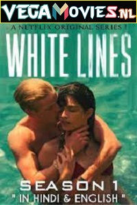 Download  [18-] White Lines (2020) Season 1 Dual Audio {Hindi-English} Complete Netflix WEB Series 480p | 720p HDRip