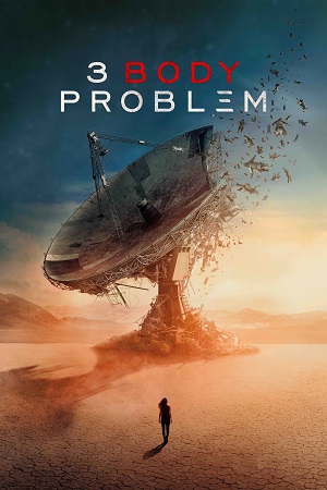 Download  3 Body Problem – Netflix Original (2024) Season 1 Dual Audio {Hindi-English} WEB-Series 480p | 720p | 1080p WEB-DL