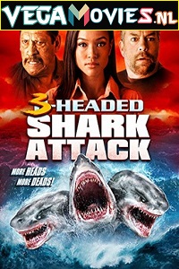 Download  3 Headed Shark Attack (2016) Dual Audio {Hindi-English} 480p [300MB] | 720p [900MB]