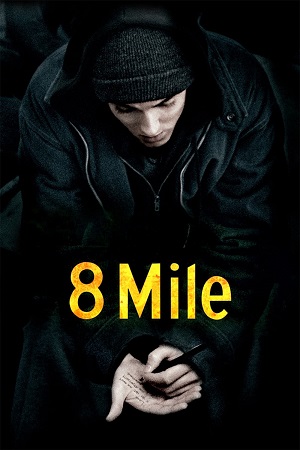 Download  8 Mile (2002) Dual Audio {Hindi-English} WEB-DL 480p [300MB] | 720p [1GBB] | 1080p [2.3GB]