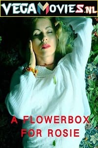 Download  [18-] A Flowerbox for Rosie (2021) English Full Movie WEB-DL 480p [150MB] | 720p [450MB]