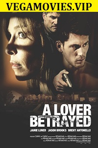 Download  A Lover Betrayed (2017) Dual Audio {Hindi-English} 480p [300MB] | 720p [850MB]