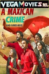 Download  A Maxican Crime (2021) HDRip Hindi Dubbed Full Movie 480p [400MB] | 720p [1GB]