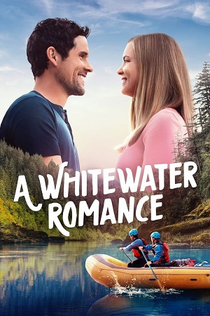 Download  A Whitewater Romance (2024) {English with Subtitles} Full Movie WEB-DL 480p [300MB] | 720p [800MB] | 1080p [1.8GB]