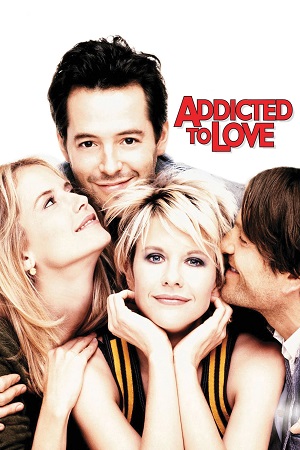 Download  Addicted to Love (1997) BluRay Dual Audio {Hindi-English} 480p [360MB] | 720p [1GB] | 1080p [1.7GB]