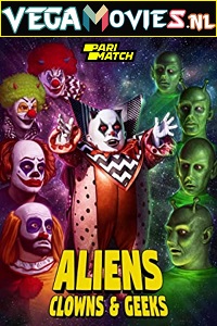 Download  Aliens, Clowns & Geeks (2019) Hindi Voice Over Full Movie WEB-DL 720p [1GB]