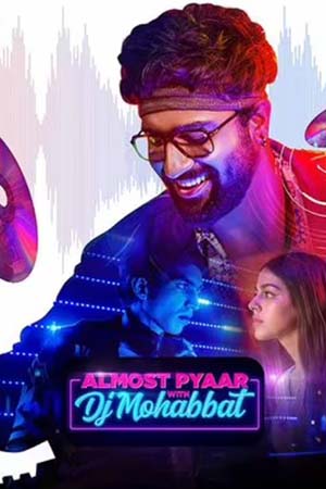 Download  Almost Pyaar with DJ Mohabbat (2023) Hindi Full Movie WEB-DL 480p [350MB] | 720p [1GB] | 1080p [2GB]