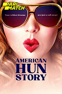 Download  American HUN Story (2022) Hindi Voice Over Full Movie WEB-DL 720p [1GB]