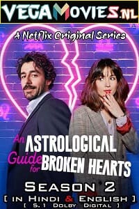 Download  An Astrological Guide for Broken Hearts (Season 2) Dual Audio [Hindi-English] Complete Netflix Web Series 480p | 720p WEB-DL