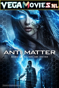 Download  Anti Matter (2016) Dual Audio [Hindi-English] 480p [400MB] | 720p [1GB]