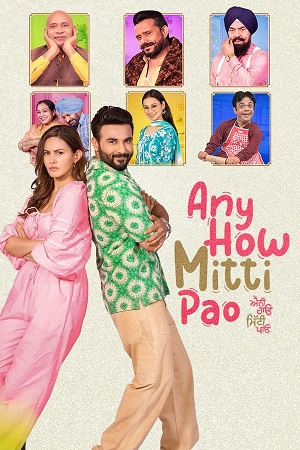 Download  Any How Mitti Pao (2023) Punjabi Full Movie WEB-DL 480p [300MB] | 720p [1.5GB] | 1080p [3GB]