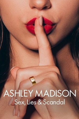 Download  Ashley Madison: Sex, Lies & Scandal (Season 1) Dual Audio {Hindi - English} Netflix WEB-DL 480p | 720p | 1080p