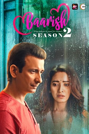 Download  Baarish (2020) Season 2 Hindi Altbalaji WEB Series {Episode 12-20 Added} 480p || 720p