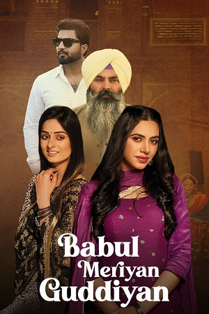 Download  Babul Meriya Guddiya (2023) HDRip Punjabi Full Movie 480p [300MB] | 720p [900MB] | 1080p [2GB]