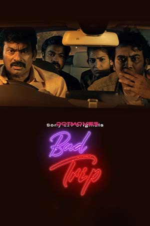 Download  Bad Trip (Season 1) Dual Audio [Hindi - Telugu] SonyLIV Complete Web Series 480p | 720p WEB-DL