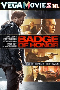 Download  Badge of Honor (2015) Dual Audio {Hindi-English} 480p [350MB] | 720p [800MB] | 1080p [1.8GB]