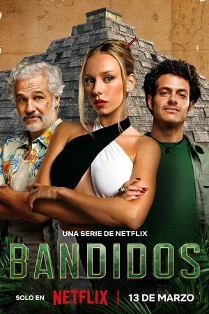 Download  Bandidos – Netflix Original (2024) Season 1 Complete MULTi-Audio {Hindi-English-Spanish} 480p | 720p | 1080p WEB-DL