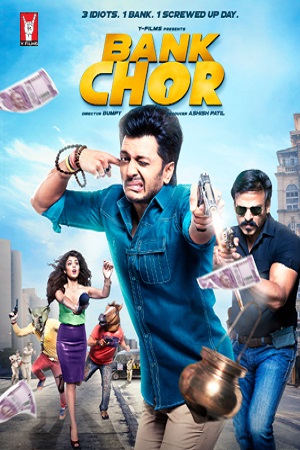 Download  Bank Chor (2017) Hindi Full Movie 480p [300MB] | 720p [1GB] | 1080p [3.5GB]