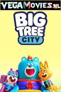 Download  Big Tree City (Season 1) Dual Audio [Hindi - English] Complete Netflix Web Series 480p | 720p WEB-DL