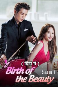 Download  Birth of the Beauty (Season 1 – Episode 12-21 Added) Hindi-Dubbed (ORG) All Episodes 480p | 720p WEB-DL