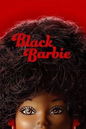 Download  Black Barbie: A Documentary (2024) NF WEB-DL Dual Audio {Hindi-English} 480p [350MB] | 720p [800MB] | 1080p [4GB]