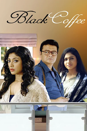 Download  Black Coffee (2017) Bengali Full Movie HDRip 480p [450MB] | 720p [1.1GB] | 1080p [2.5GB]