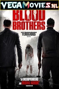 Download  Blood Brothers (2015) Dual Audio {Hindi-English} 480p [300MB] | 720p [850MB] | 1080p [1.5GB]