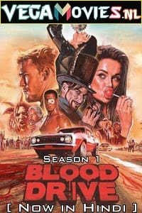 Download  Blood Drive (2017) Season 1 Complete [Hindi Dubbed ORG] WEB Series 480p [150MB] | 720p [300MB] WEB-DL