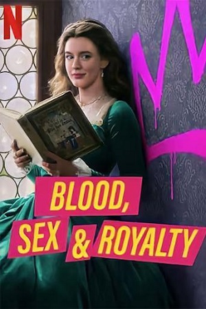 Download  Blood, Sex & Royalty (2022) Season 1 Dual Audio {Hindi-English} 480p | 720p | 1080p WEB-DL