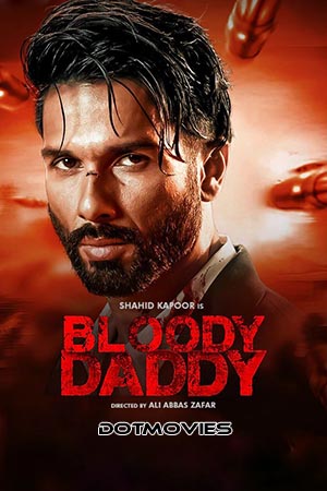 Download  Bloody Daddy (2023) Hindi Full Movie WEB-DL 480p [450MB] | 720p [1GB] | 1080p [2.6GB]