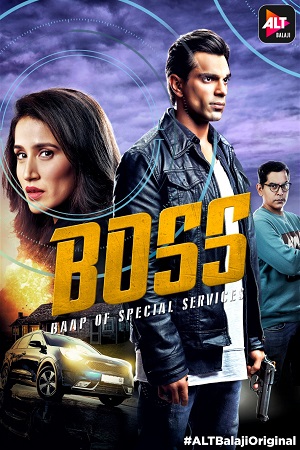 Download  BOSS: Baap of Special Services (2019) Season 1 Hindi Complete ALTBalaji WEB Series 480p | 720p WEB-DL