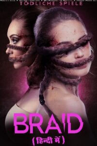 Download  Braid (2018) BluRay Dual Audio {Hindi-English} 480p [250MB] | 720p [820MB] | 1080p [1.7GB]