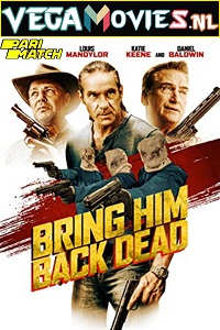 Download  Bring Him Back Dead (2022) Hindi Voice Over Full Movie WEB-DL 720p [1GB]