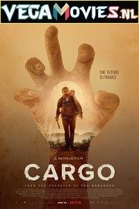 Download  Cargo (2017) {English With Subtitles} 480p [400MB] | 720p [850MB] | 1080p [4GB]