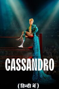 Download  Cassandro – Amazon Original (2023) WEB-DL Dual Audio {Hindi-English} 480p [430MB] | 720p [1.2GB] | 1080p [2.2GB]