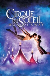 Download  Cirque du Soleil: Worlds Away (2012) Dual Audio {Hindi-English} 480p [300MB] | 720p [850MB] | 1080p [2GB]