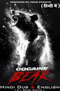 Download  Cocaine Bear (2023) BluRay Dual Audio ORG. {Hindi DD 5.1 – English} 480p [470MB] | 720p [1.3GB] | 1080p [2.2GB] | 2160p [8.3GB]