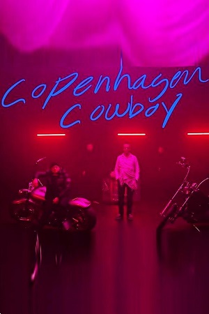 Download  Copenhagen Cowboy (2023) Season 1 Dual Audio {Hindi-English} 720p | 1080p WEB-DL