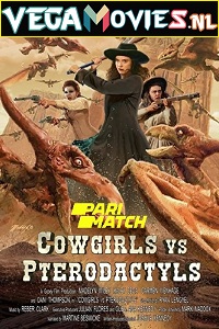 Download  Cowgirls vs. Pterodactyls (2021) Dual Audio {Hindi-English} 480p [250MB] | 720p [850MB]