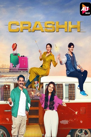 Download  Crashh (2021) Season 1 Hindi Complete ALTBalaji WEB Series 480p [70MB] | 720p [170MB] WEB-DL