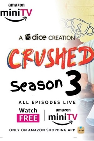 Download  Crushed (2023) Season 3 Complete [Amazon MiniTv] Hindi WEB Series 480p | 720p | 1080p WEB-DL