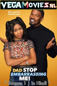 Download  Dad Stop Embarrassing Me! (Season 1) Dual Audio [Hindi-English] Complete Netflix Series 480p [100MB] | 720p [200MB]