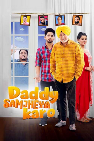 Download  Daddy Samjheya Karo (2024) Punjabi WEB-DL Full Movie 480p [500MB] | 720p [1.3GB] | 1080p [2.8GB]