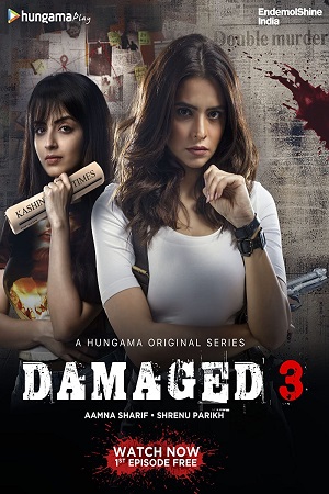 Download  Damaged (2022) Season 3 Hindi Complete Hungama Original WEB Series 480p | 720p WEB-DL