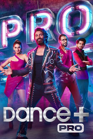 Download  Dance Plus Pro (2023) Season 1 [S01E48] Reality TV Show 720p | 1080p WEB-DL