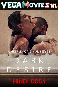 Download  [18-] Dark Desire (Season 1) Dual Audio [Hindi-Spanish] Complete Netflix Web Series 480p [100MB] | 720p [210MB]