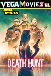 Download  Death Hunt (2022) Hindi Voice Over Full Movie WEB-DL 720p [1GB]