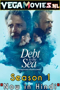 Download  Debt To The Sea (2019) Season 1 [Episode 1-7 Added] Hindi ORG Dubbed 720p [300MB] WEB-DL